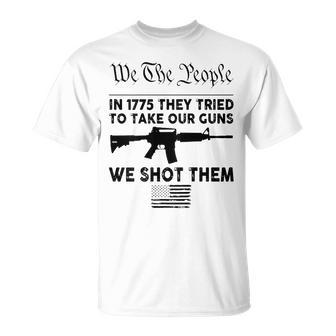 We The People In 1755 They Tried To Take Our Guns We Shot T-Shirt - Seseable