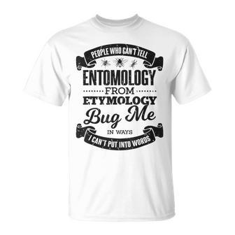 People Who Can't Entomology From Etymology Bug Me Pun Joke T-Shirt - Monsterry DE