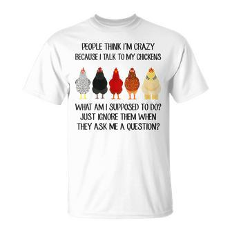 People Think I'm Crazy Because I Talk To My Chickens T-Shirt - Thegiftio UK