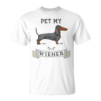 Pet My Wiener Dachshund Weiner Dog Dachshund T-Shirt - Thegiftio UK