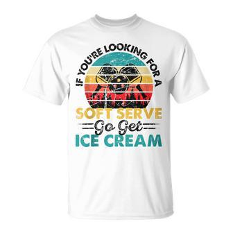 Pickleball If You're Looking For Soft Serve Go Get Ice Cream T-Shirt - Seseable