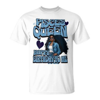 Pisces Queen Happy Birthday To Me Melanin Birthday Girl T-Shirt - Seseable