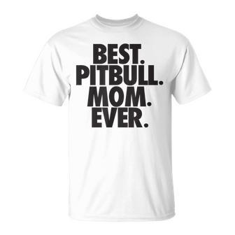 Pitbull Mom Best Pitbull Mom Ever T-Shirt - Monsterry DE