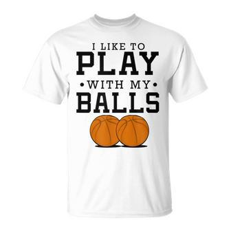 I Like To Play With My Balls Basketball T-Shirt - Thegiftio UK