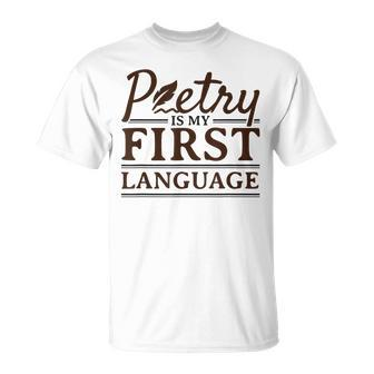 Poetry Poet Poetry Is My First Language T-Shirt - Monsterry AU