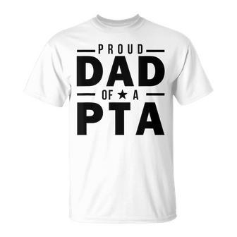 Proud Dad Of A Pta Fahter Of A Physical Therapy Assistant T-Shirt - Monsterry