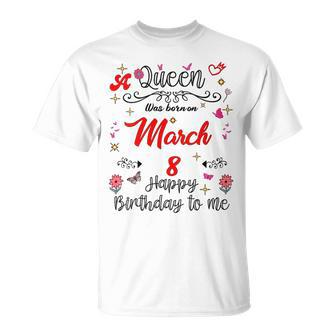 A Queen Was Born On March 8 March 8Th Birthday T-Shirt - Thegiftio UK