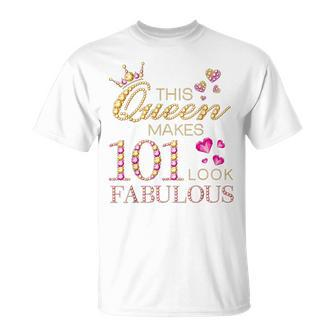 This Queen Makes 101 Look Fabulous 101 Years Old 101St Bday T-Shirt | Mazezy CA