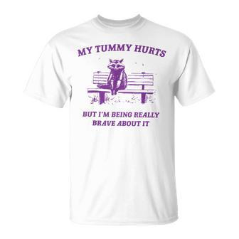 Racoon My Tummy Hurts But I'm Being Really Brave About It T-Shirt | Mazezy UK