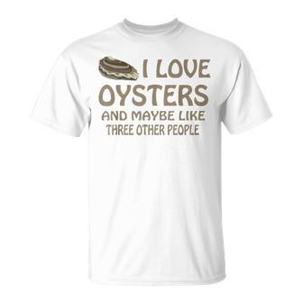 Raw Oysters Got Oyster Eating Love Oyster Party Saying T-Shirt - Monsterry
