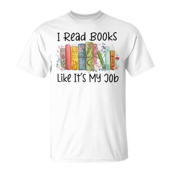 I Read Books Like It's My Job Book Lover Bookish Librarian T-Shirt - Monsterry UK