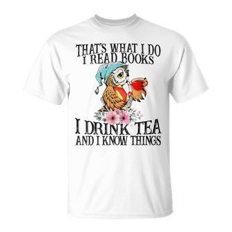 I Read Books And I Know Things & I Drink Tea Reading T-Shirt | Mazezy
