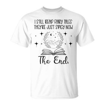 I Still Read Fairy Tales They're Just Spicy Now Book Lover T-Shirt - Seseable