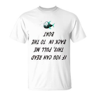 If You Can Read This Pull Me Back Into The Boat Fishin T-Shirt - Monsterry CA