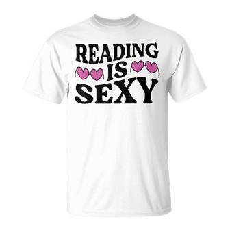 Reading Is Sexy Book Lover Bookworm Book Reader T-Shirt - Monsterry