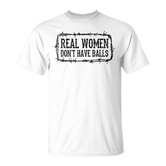 Real Don’T Have Balls T-Shirt - Monsterry CA