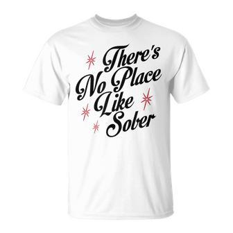 There's No Place Like Sober Recovery Alcoholics Aa Anonymous T-Shirt - Seseable
