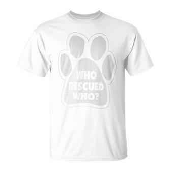 Who Rescued Who Paw Print T-Shirt - Monsterry DE