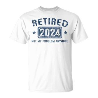 Retired 2024 Not My Problem Anymore Retirement For Women T-Shirt | Mazezy DE