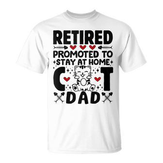 Retired Promoted To Stay At Home Cat Dad Cats Owner Lovers T-Shirt - Monsterry UK