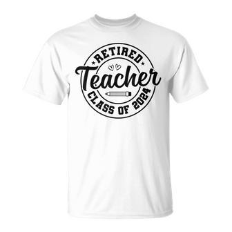 Retired Teacher Class Of 2024 Teacher Retirement T-Shirt - Monsterry
