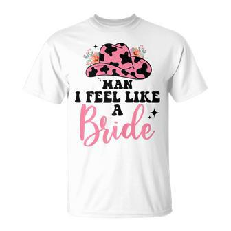 Retro Cowgirl Bachelorette Party Man I Feel Like A Bride T-Shirt - Thegiftio UK