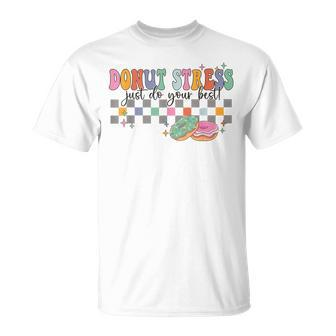 Retro Donut Stress Just Do Your Best Teacher Appreciation T-Shirt - Monsterry DE