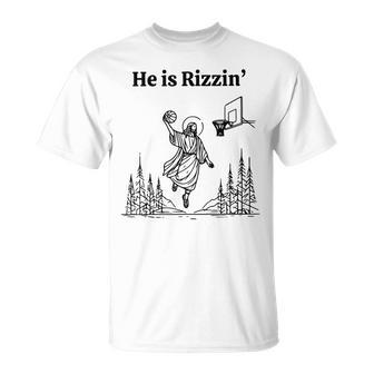 He Is Risen Easter Jesus Playing Basketball He Is Rizzin T-Shirt | Mazezy UK