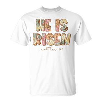 He Is Risen Easter Spring Florals T-Shirt - Seseable