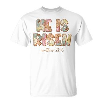 He Is Risen Easter Sublimation Spring Florals Matthew 286 T-Shirt | Mazezy
