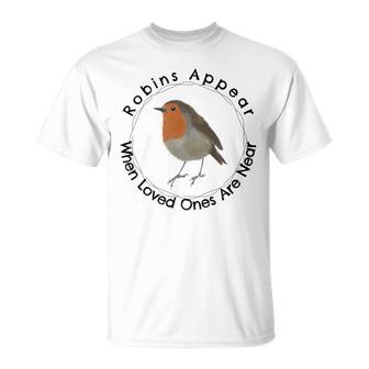 Robins Appear When Loved Ones Are Near T-Shirt - Monsterry CA