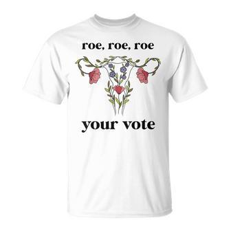 Roe Roe Roe Your Vote Feminist T-Shirt - Seseable