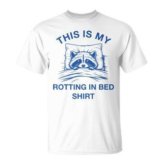 This Is My Rotting In Bed Raccoon Meme Sarcastic T-Shirt - Seseable