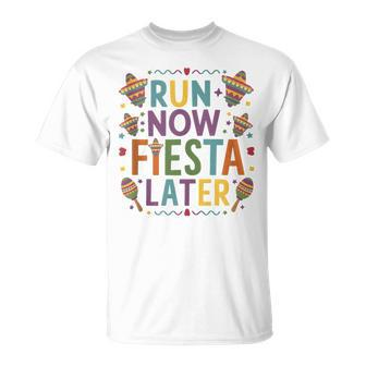 Run Now Fiesta Later Colorful Runners Cinco De Mayo T-Shirt | Mazezy