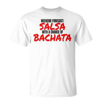 Salsa Bachata Dance Weekend Forecast Bachata Salsa Dancing T-Shirt | Mazezy
