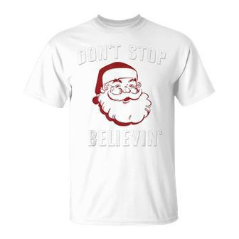 Santa Claus Don't Stop Believing T-Shirt - Monsterry
