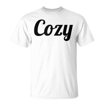That Says The Word Cozy With Phrase On It T-Shirt - Monsterry