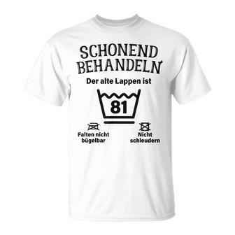 Schonend Treateln 81St Birthday Der Alte Lappen Ist 81 T-Shirt - Geschenkecke