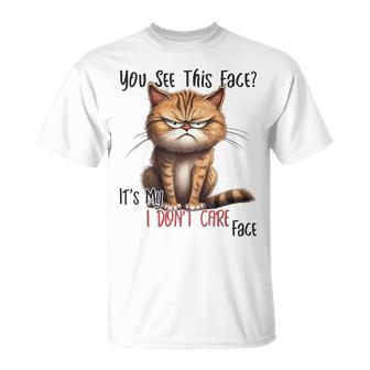 You See This Face It's My I Don't Care Face Sarcastic Cat T-Shirt - Thegiftio UK