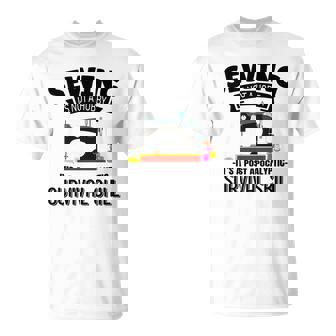 Sewing Is Not A Hobby It's Post Apocalyptic Survival Skill T-Shirt - Thegiftio UK