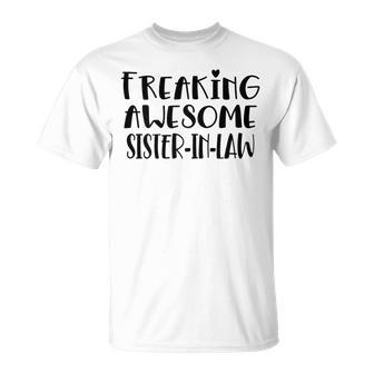 Sister-In-Law Freaking Awesome Best Ever Sister-In-Law T-Shirt - Monsterry UK
