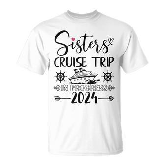 Sisters Cruise Trip In Progress 2024 Sisters Cruise Vacation T-Shirt - Thegiftio UK