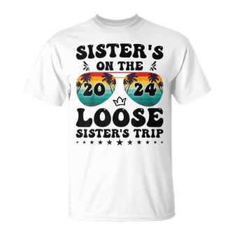 Sisters On The Loose Sisters Trip 2024 Vacation Lovers T-Shirt - Thegiftio UK