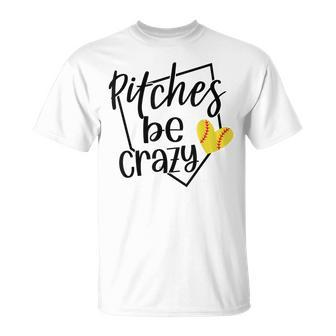 Softball Player Pitches Be Crazy Softball Pitcher T-Shirt | Mazezy