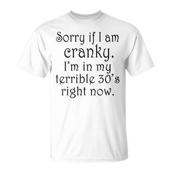 Sorry If I Am Cranky I'm In My Terrible 30'S Right Now T-Shirt - Monsterry AU