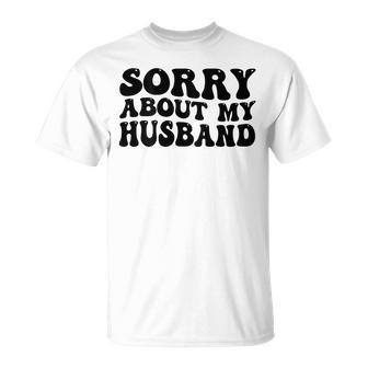 Sorry About My Husband T-Shirt - Seseable