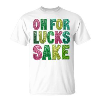 St Patrick's Oh For Lucks Sake Clover Printed T-Shirt - Monsterry CA