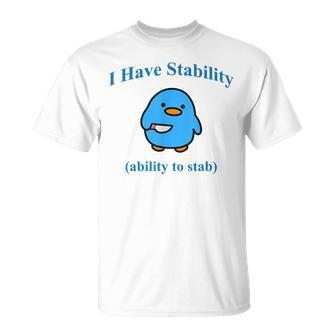 I Have Stability Ability To Stab T-Shirt - Seseable