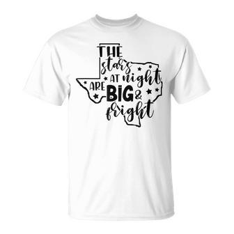 Stars At Night Are Big Fright Proud Texas Hometown Texas Map T-Shirt - Monsterry UK