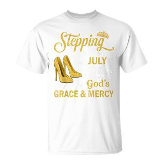 Stepping Into My July Birthday With God's Grace & Mercy T-Shirt - Monsterry CA
